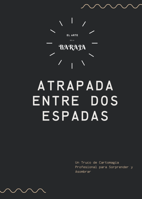 Truco de magia "Atrapada entre dos espadas" incluye video de explicación
